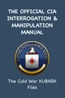 The Official CIA Interrogation & Manipulation Manual - Central Intelligence Agency - 9781963956238