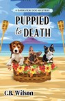 Puppied to Death - C. B. Wilson - 9781964056050