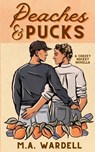 Peaches and Pucks: A Cheeky MM Hockey Novella - M. a. Wardell - 9781964146157