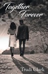 Together Forever - Trudi Clark - 9781964148298