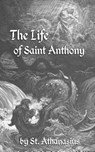 The Life of St. Anthony - Athanasius - 9781964170206