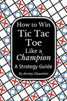 How to Win Tic Tac Toe Like a Champion - Jeremy Hausotter - 9781964170589