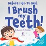 Before I Go To Bed. I Brush My Teeth! - Suzanne T. Christian ; Two Little Ravens - 9781964202020