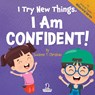 I Try New Things. I Am Confident! - Suzanne T. Christian ; Two Little Ravens - 9781964202204