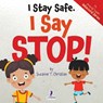 I Stay Safe. I Say Stop! - Suzanne T. Christian ; Two Little Ravens - 9781964202297
