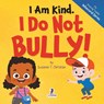 I Am Kind. I Do Not Bully! - Suzanne T. Christian ; Two Little Ravens - 9781964202501