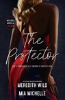 The Protector - Meredith Wild ; Mia Michelle - 9781964264042