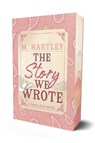 The Story We Wrote - M Hartley - 9781964264509