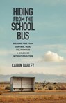 Hiding from the School Bus - Calvin Bagley - 9781964377872