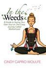 In the Weeds - Cindy Caprio Woulfe - 9781964377971