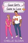 Good Girl's Guide to Love - Chelle Sloan - 9781964414072