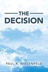 The Decision - Paul R. Wiesenfeld - 9781964462554