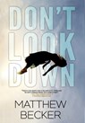Don't Look Down: a gripping murder mystery thriller full of twists - Matthew Becker - 9781964505121