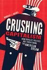 Crushing Capitalism: How Populist Policies Are Threatening the American Dream - Norbert J. Michel - 9781964524481