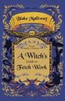 A Witch's Guide to Fetch Work - Blake (Blake Malliway) Malliway - 9781964537023