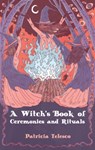 A Witch's Book of Ceremomies and Rituals - Patricia (Patricia Telesco) Telesco - 9781964537047