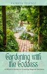 Gardening with the Goddess - Patricia (Patricia Telesco) Telesco - 9781964537092