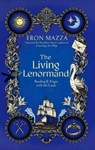 The Living Lenormand: Reading & Magic with the Cards - Eron Mazza - 9781964537498