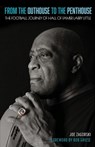 From the Outhouse to the Penthouse: The Football Journey of Hall of Famer Larry Little - Joe Zagorski - 9781964686615