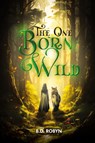 The One Born Wild - B. D. Robyn - 9781964712314