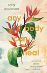 Any Body Can Heal - Sara Davidson - 9781964721019