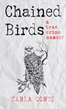 CHAINED BIRDS - Carla Conti - 9781964730066