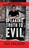 Speaking Truth To Evil - Phil Chalmers - 9781964730547