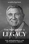 The Making of a Legacy - Floyd C. Davis - 9781964794785