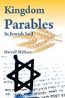 Kingdom Parables in Jewish Soil - R. Darrell Wallace - 9781964805252