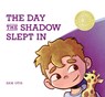 The Day the Shadow Slept in - Sam Otis - 9781964934587