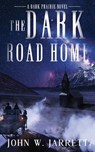 The Dark Road Home - John W. Jarrett - 9781965059029