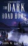 The Dark Road Home - John W. Jarrett - 9781965059029
