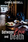 Between Love and Death - Chris Bedell - 9781965059166