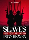 Slaves Are Not Allowed Into Heaven - Serhii Adamenko - 9781965108369