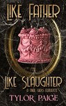 Like Father Like Slaughter - Tylor Paige - 9781965131015