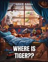 Where Is Tiger?? - John E. Adams - 9781965146408