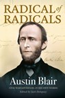 Radical of Radicals: Austin Blair: Civil War Governor-In His Own Words - Jack Dempsey - 9781965278550