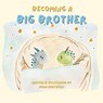 Becoming a Big Brother - Mona Lotf Mortazavi - 9781965289082