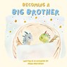 Becoming a Big Brother - Mona Lotf Mortazavi - 9781965289112