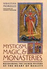 Mysticism, Magic, and Monasteries - Sebastian Morello ; Charles Coulombe - 9781965303054