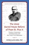 The Great Sacred Music Reform of Pope St. Pius X - Patrick John Brill - 9781965303108