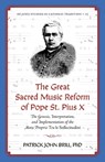 The Great Sacred Music Reform of Pope St. Pius X - Patrick John Brill - 9781965303108