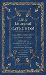 Little Liturgical Catechism - Abbé Henri Dutilliet - 9781965303818
