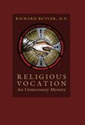 Religious Vocation: An Unnecessary Mystery - Richard Butler - 9781965303986