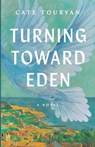 Turning Toward Eden - Cate Touryan - 9781965352762