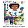 Autistically Me - Robert Moore - 9781965381113