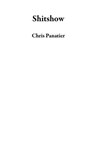 Shitshow - Chris Panatier - 9781965389188