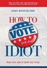 Hoover, J: How to Vote for an Idiot - John Hoover - 9781965401002