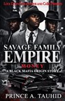 Savage Family Empire - Prince A. Tauhid - 9781965448465