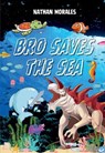 Bro Saves the Sea - Nathan Morales - 9781965487228